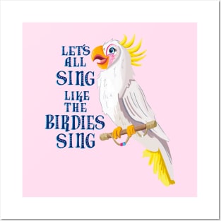 Let's All Sing Like The Birdies Sing Posters and Art